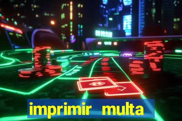 imprimir multa detran mg